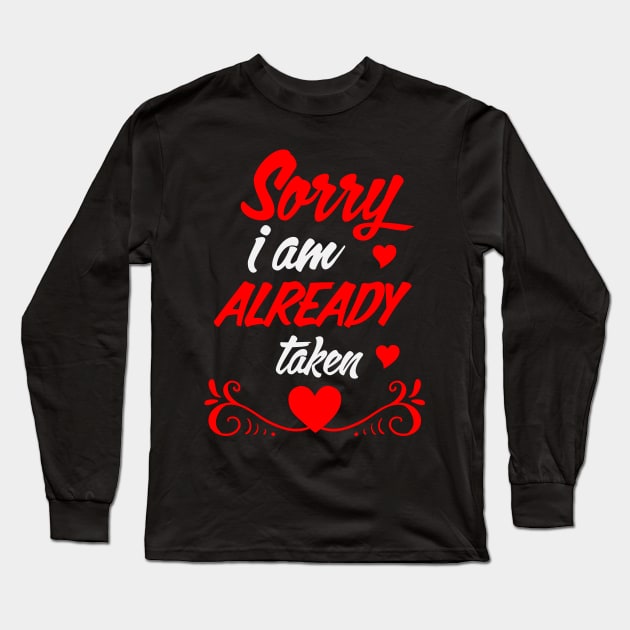 Sorry I am Already Taken Long Sleeve T-Shirt by Marks Marketplace